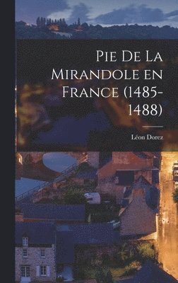 Pie de la Mirandole en France (1485-1488)