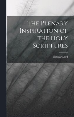 The Plenary Inspiration of the Holy Scriptures 1