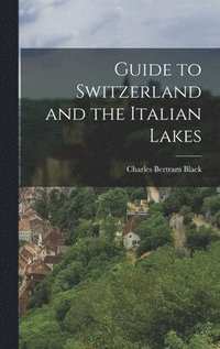 bokomslag Guide to Switzerland and the Italian Lakes