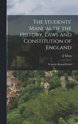 bokomslag The Students' Manual of the History, Laws and Constitution of England