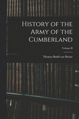 bokomslag History of the Army of the Cumberland; Volume II