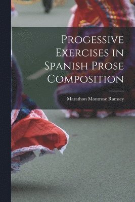 Progessive Exercises in Spanish Prose Composition 1