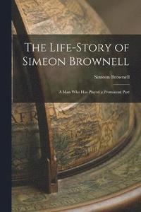 bokomslag The Life-Story of Simeon Brownell