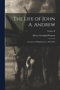 bokomslag The Life of John A. Andrew
