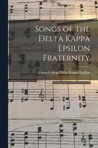 bokomslag Songs of the Delta Kappa Epsilon Fraternity