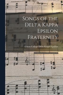 Songs of the Delta Kappa Epsilon Fraternity 1