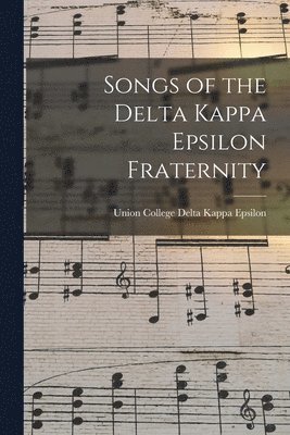 Union College (Schenec Kappa Epsilon, Union College (Schenec... Kappa Epsilon - Songs of the Delta Kappa Epsilon Fraternity, Häftad