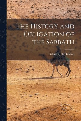 Charles John Ellicott - History and Obligation of the Sabbath, Häftad