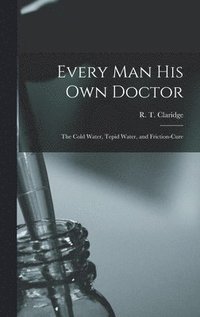 bokomslag Every Man His Own Doctor