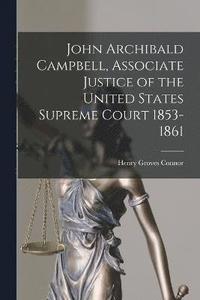 bokomslag John Archibald Campbell, Associate Justice of the United States Supreme Court 1853-1861