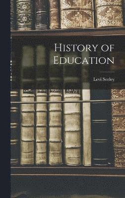 Levi Seeley - History of Education, Inbunden