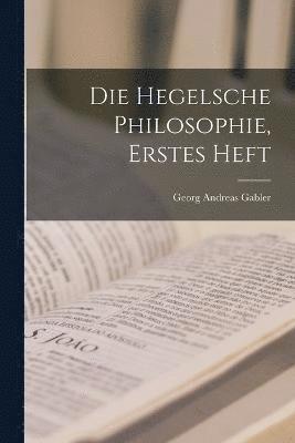 Die hegelsche Philosophie, Erstes Heft 1