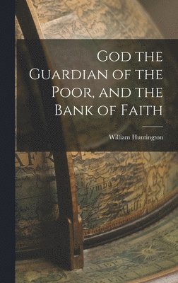 God the Guardian of the Poor, and the Bank of Faith 1