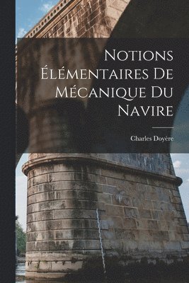 bokomslag Notions lmentaires de Mcanique du Navire