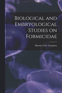 bokomslag Biological and Embryological Studies on Formicidae