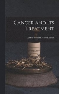 bokomslag Cancer and Its Treatment