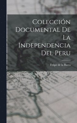 bokomslag Colección Documental de la Independencia del Peru