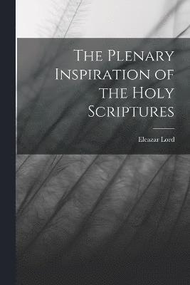 The Plenary Inspiration of the Holy Scriptures 1