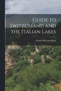 bokomslag Guide to Switzerland and the Italian Lakes