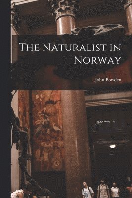 Naturalist in Norway 1