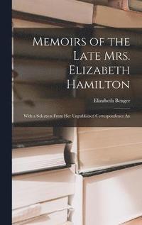 bokomslag Memoirs of the Late Mrs. Elizabeth Hamilton