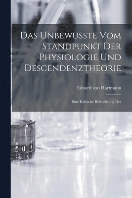 bokomslag Das Unbewusste vom Standpunkt der Physiologie und Descendenztheorie