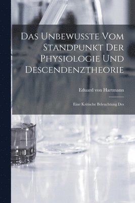 Eduard Von Hartmann, Eduard von Hartmann - Das Unbewusste vom Standpunkt der Physiologie und Descendenztheorie, Häftad