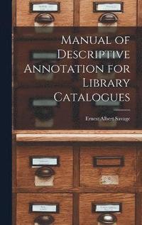 bokomslag Manual of Descriptive Annotation for Library Catalogues