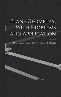 bokomslag Plane Geometry, With Problems and Application