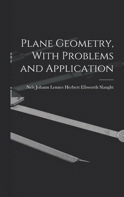 Plane Geometry, With Problems and Application 1