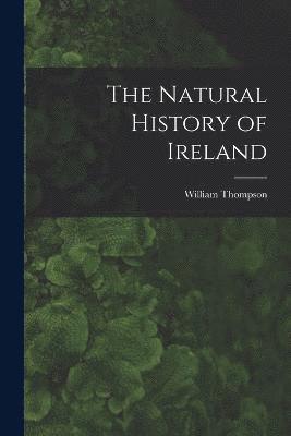 The Natural History of Ireland 1