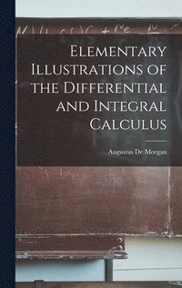 bokomslag Elementary Illustrations of the Differential and Integral Calculus