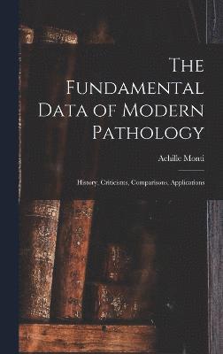 Achille Monti - Fundamental Data of Modern Pathology, Inbunden