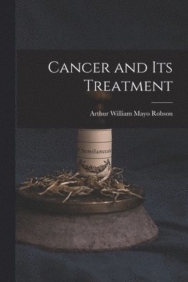 bokomslag Cancer and Its Treatment