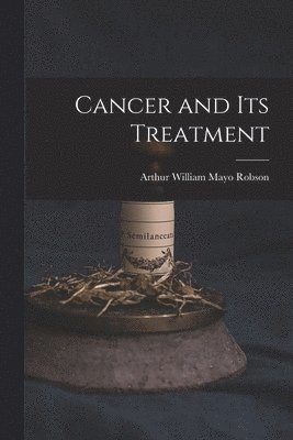Cancer and Its Treatment