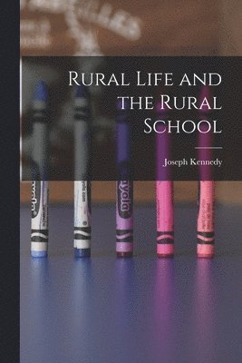 Rural Life and the Rural School 1