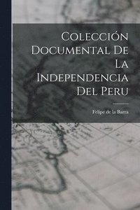 bokomslag Coleccin Documental de la Independencia del Peru