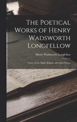 bokomslag The Poetical Works of Henry Wadsworth Longfellow