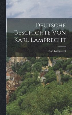 Deutsche Geschichte Von Karl Lamprecht 1