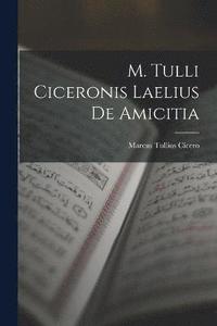 bokomslag M. Tulli Ciceronis Laelius de Amicitia