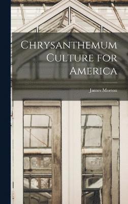 Chrysanthemum Culture for America 1