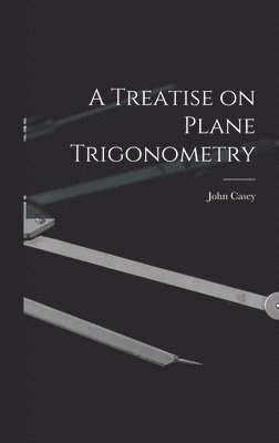 John Casey - Treatise on Plane Trigonometry, Inbunden