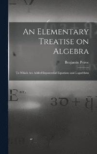 bokomslag An Elementary Treatise on Algebra