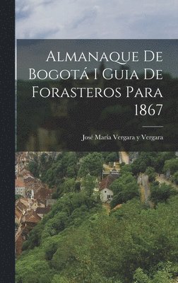 Almanaque de Bogot I Guia de Forasteros Para 1867 1