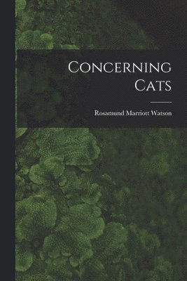 Rosamund Marriott Watson - Concerning Cats, Häftad