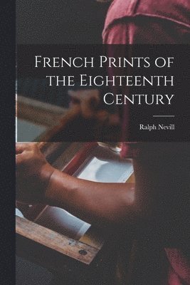 bokomslag French Prints of the Eighteenth Century