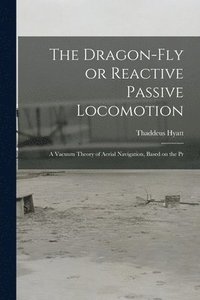 bokomslag The Dragon-Fly or Reactive Passive Locomotion