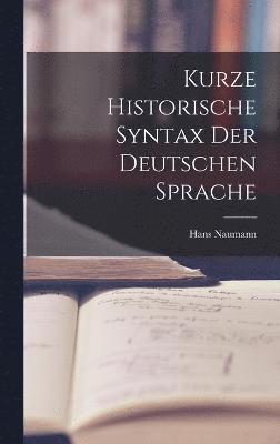 Kurze Historische Syntax der Deutschen Sprache 1