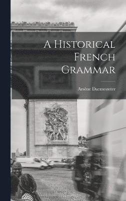 A Historical French Grammar 1