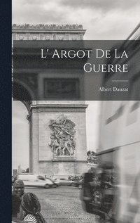 bokomslag L' Argot de la Guerre